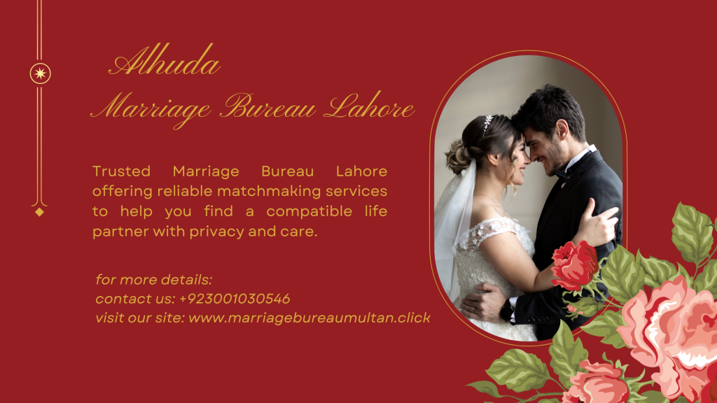 Top 5 Marriage Bureaus in Lahore for Serious Proposals